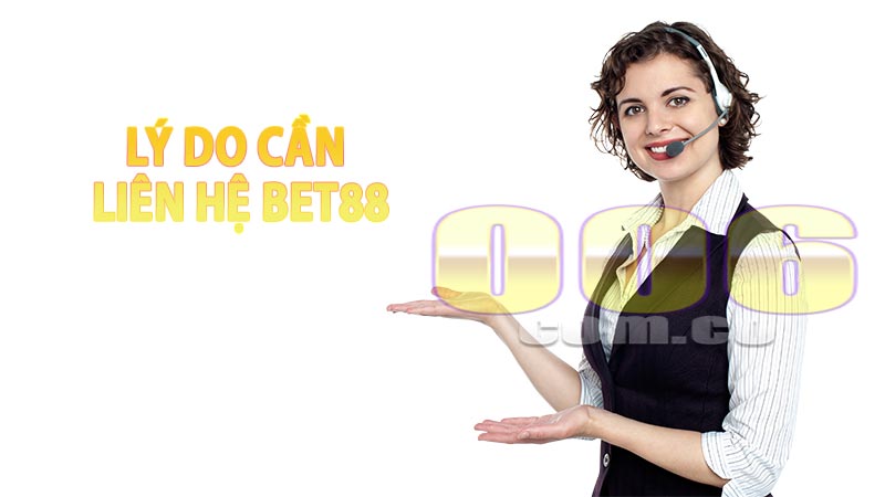 Người chơi khi nào cần liên hệ Bet88?