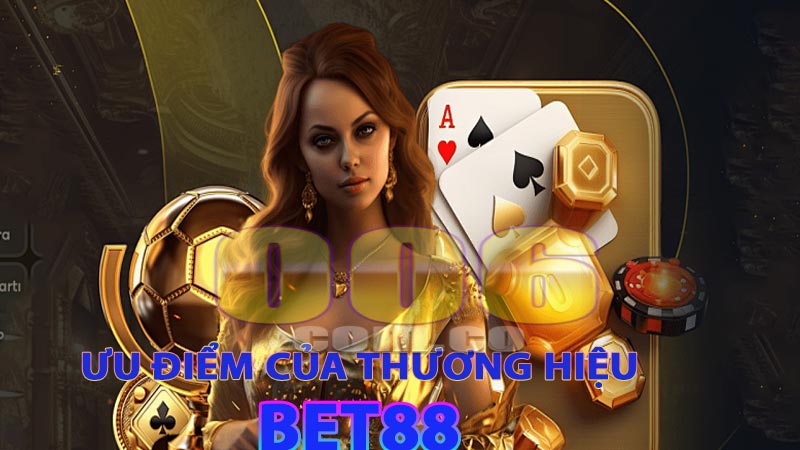 Những ưu điểm của thương hiệu bet88
