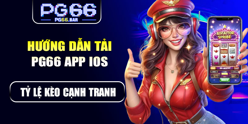 Hướng dẫn tải PG66 app iOS nhanh chóng và an toàn