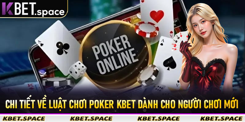 Chi tiết về luật chơi Poker KBet dành cho người chơi mới