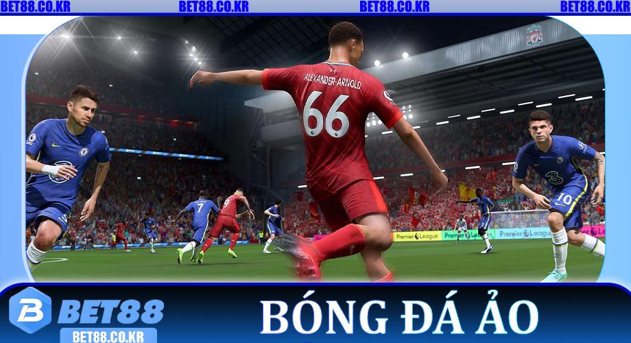 Bóng Đá Ảo – Mẹo Cá Độ Dễ Trúng Đậm Từ Chuyên Gia Trên Bet88