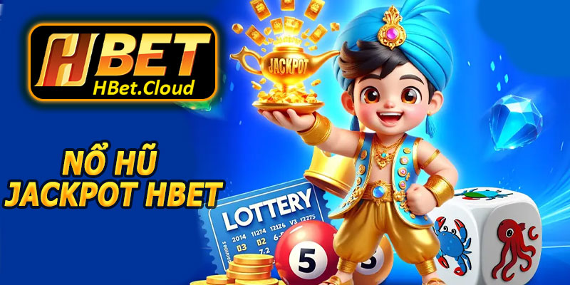 Nổ Hũ Jackpot HBET – Thử Vận May, Nhận Thưởng Khủng Ngay Hôm Nay